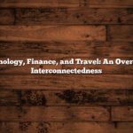 Health, Technology, Finance, and Travel: An Overview of Their Interconnectedness