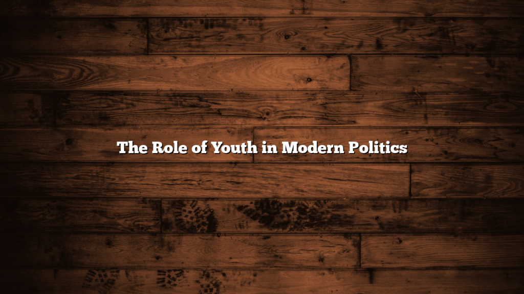 The Role of Youth in Modern Politics