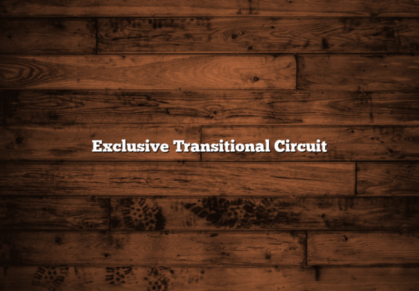 Exclusive Transitional Circuit